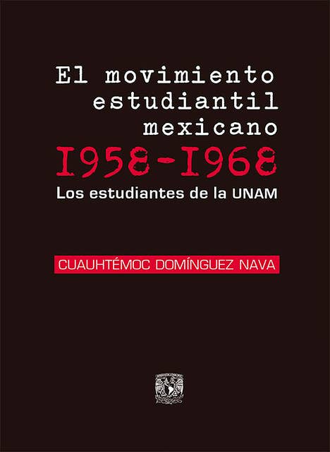 El movimiento estudiantil mexicano 1958-1968: Los estudiantes de la UNAM