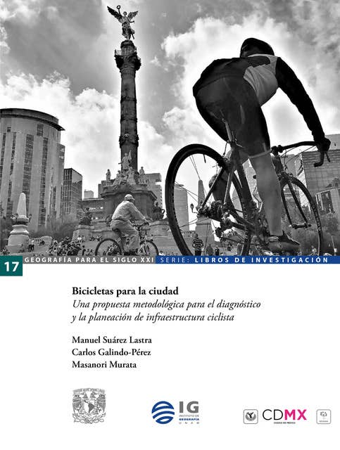 Bicicletas para la ciudad: Una propuesta metodológica para el diagnóstico y la planeación de infraestructura ciclista