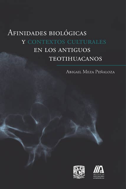 Afinidades biológicas y contextos culturales en los antiguos teotihuacanos