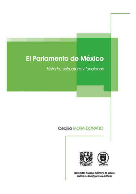 El Parlamento de México. Historia, estructura y funciones, de Cecilia Mora-Donatto