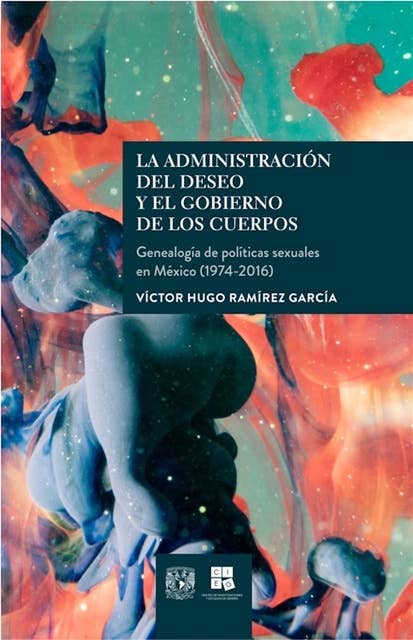 La administración del deseo y el gobierno de los cuerpos: Genealogía de políticas sexuales en México (1974-2016)
