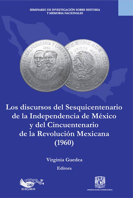 Los discursos del sesquincentenario de la Independencia de México y del cincuentenario de la Revolución Mexicana (1960)