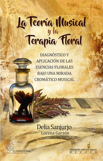 La Teoría Musical y la Terapia Floral: Diagnóstico y Aplicación de las Esencias Florales Bajo una Mirada Crómatico Musical