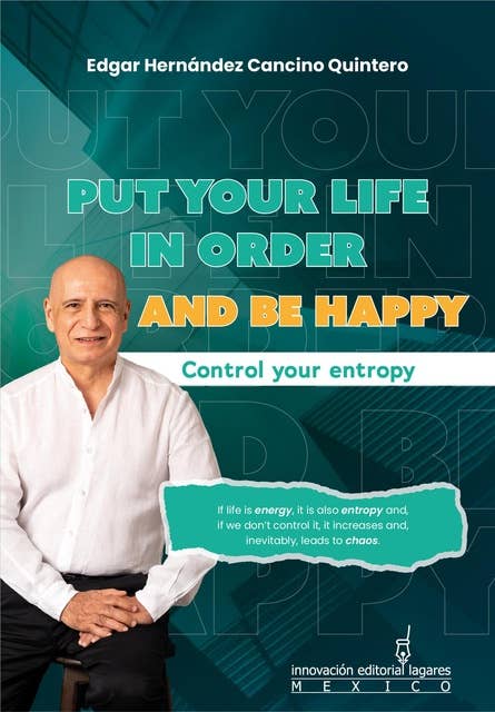 Put your life in order and be happy: Control your entropy