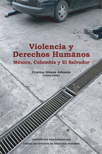 Violencia y Derechos Humanos: México, Colombia y El Salvador