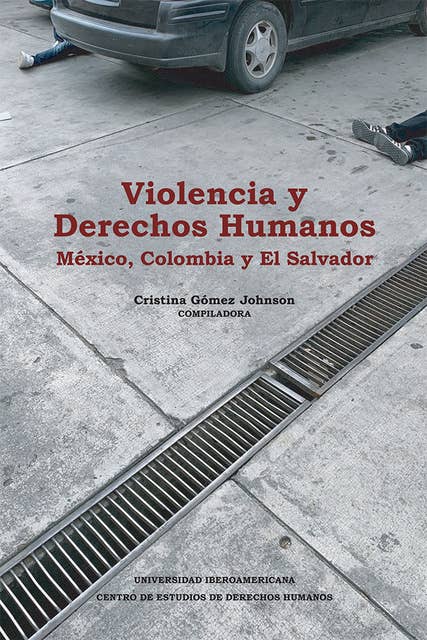 Violencia y Derechos Humanos: México, Colombia y El Salvador