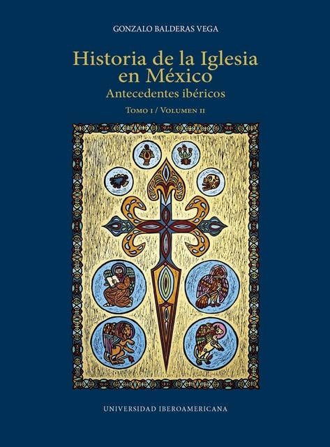 HISTORIA DE LA IGLESIA EN MÉXICO.: ANTECEDENTES IBÉRICOS. TOMO I / VOLUMEN 2
