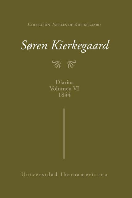 Diarios Volumen VI 1844: Colección de papeles de Kierkegaard