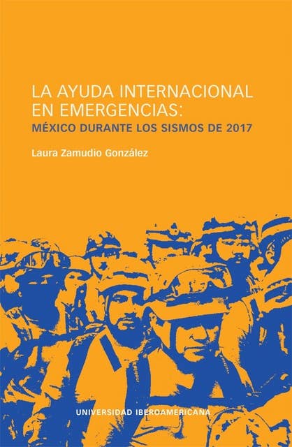 LA AYUDA INTERNACIONAL EN EMERGENCIAS:: MÉXICO DURANTE LOS SISMOS DE 2017