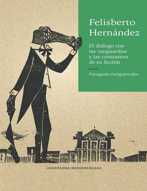 Felisberto Hernández: El diálogo con las vanguardias y las constantes de su ficción