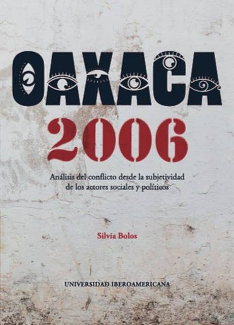 Oaxaca 2006: Análisis del conflicto desde la subjetividad de los actores sociales y políticos