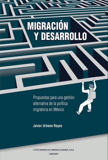 Migración y desarrollo: Propuestas para una gestión alternativa de la política migratoria en México