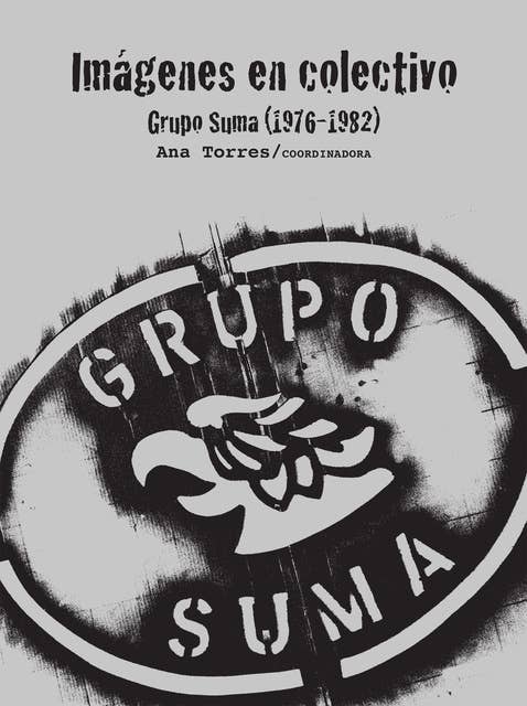 Imágenes en colectivo: Grupo Suma (1976-1982)
