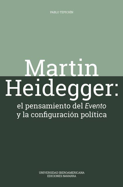 Martin Heidegger: El pensamiento del Evento y la configuración política