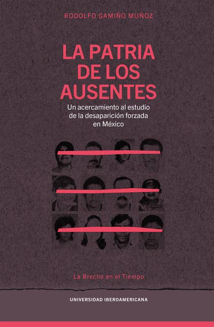 La patria de los ausentes: Un acercamiento al estudio de la desaparición forzada en México