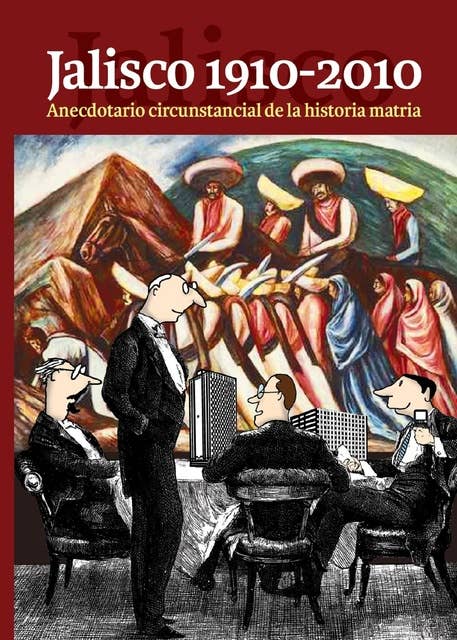 Jalisco 1910-2010: Anecdotario circunstancial de la historia matria