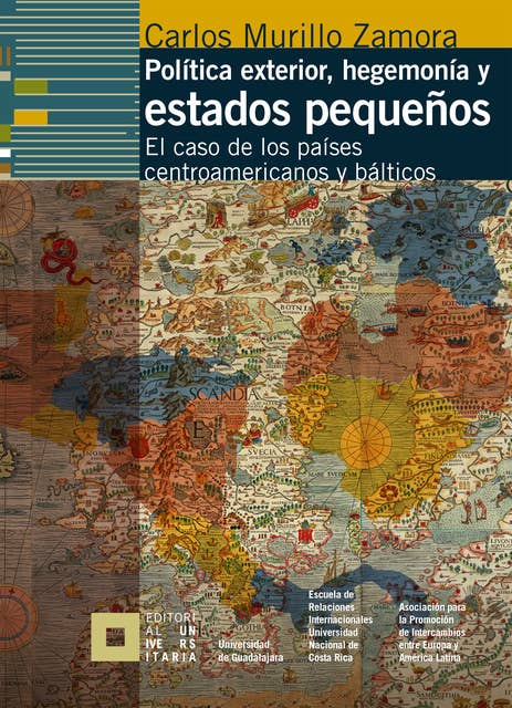 Política exterior, hegemonía y estados pequeños: El caso de los países centroamericanos y bálticos