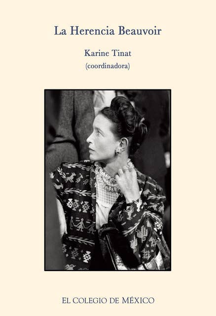 La herencia Beauvoir.: Reflexiones críticas y personales acerca de su vida y obra