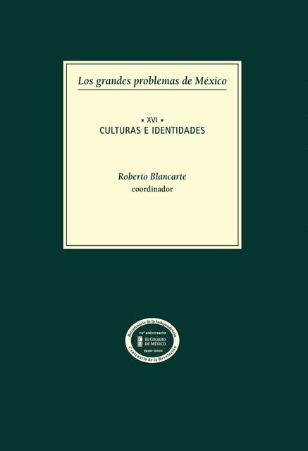 Los grandes problemas de México. Culturas e indentidades. T-XVI