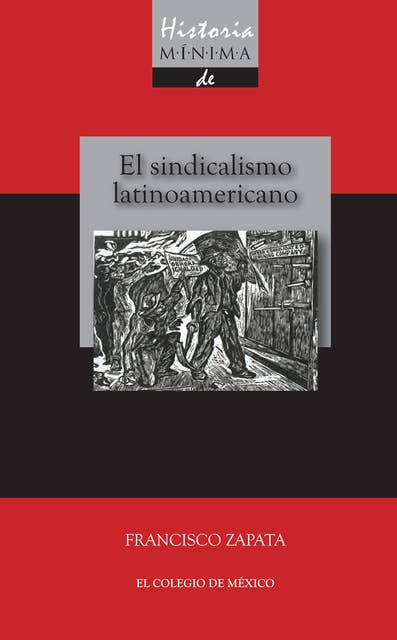 Historia mínima del sindicalismo latinoamericano