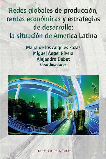 Redes globales de producción, rentas económicas y estrategias de desarrollo:: La situación de América Latina