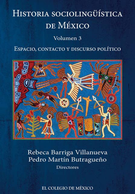 Historia sociolingüística de México.: Volumen 3. Espacio, contacto y discurso político