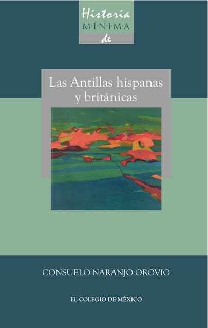 Historia minima de las Antillas hispanas y británicas