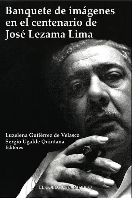 Banquete de imágenes en el centenario de José Lezama Lima