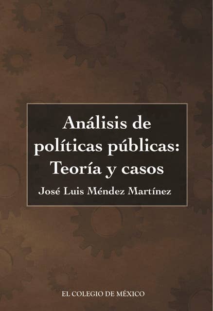 Análisis de políticas públicas: Teoría y casos