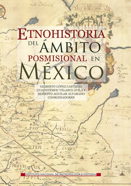 Etnohistoria del ámbito posmisional en México: De las Reformas Borbónicas a la Revolución
