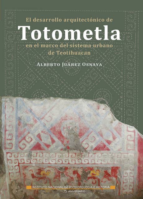 El desarrollo arquitectónico de Totometla en el marco del sistema urbano de Teotihuacan