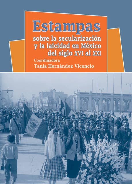Estampas sobre la secularización y la laicidad en México: Del siglo XVI al XXI