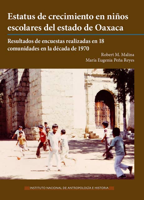 Estatus de crecimiento en niños escolares del estado de Oaxaca: Resultados de encuestas realizadas en 18 comunidades en la década de 1970