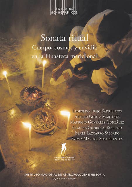 Sonata ritual: Cuerpo, cosmos y envidia en la huasteca meridional
