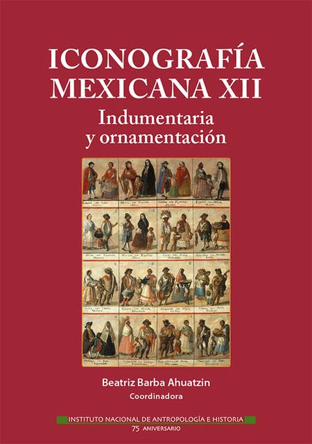 Iconografía mexicana XII: Indumentaria y ornamentación