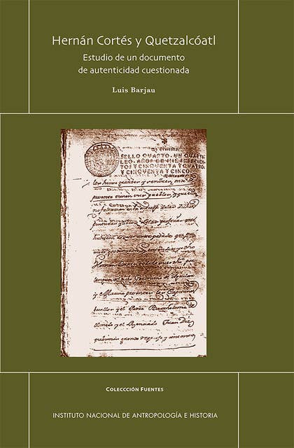 Hernán Cortes y Quetzalcóatl: Estudio de un documento de autenticidad cuestionada