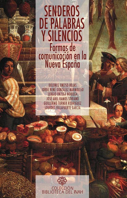 Senderos de palabras y silencios: Formas de comunicación en la Nueva España