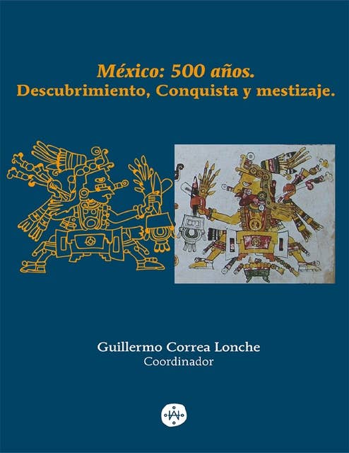 México: 500 años: Descubrimiento, Conquista y mestizaje