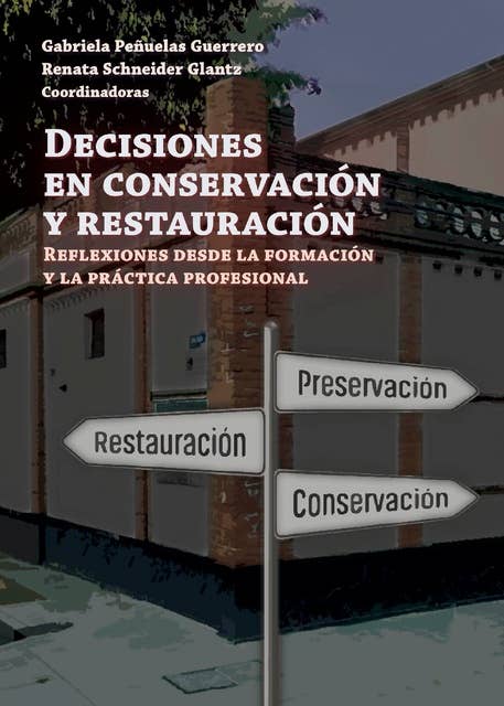 Decisiones en conservación y restauración: Reflexiones desde la formación y la práctica profesional