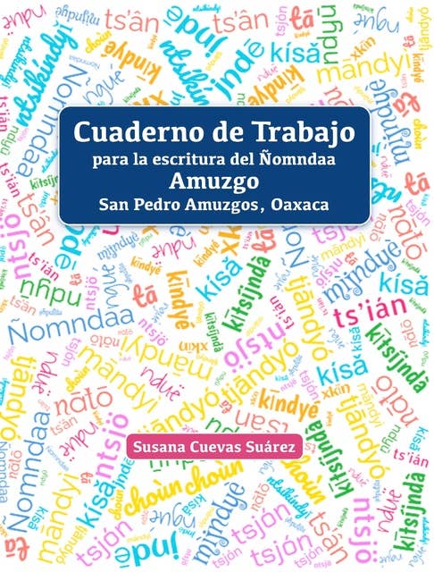 Cuaderno de Trabajo: Para la escritura del Ñomndaa Amuzgo San Pedro Amuzgos, Oaxaca