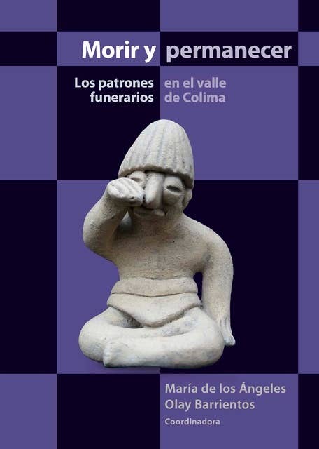 Título: Morir y permanecer: Los patrones funerarios en el valle de Colima