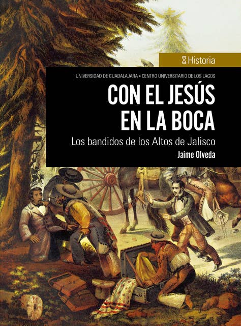 Con el Jesús en la boca: Los bandidos de los Altos de Jalisco