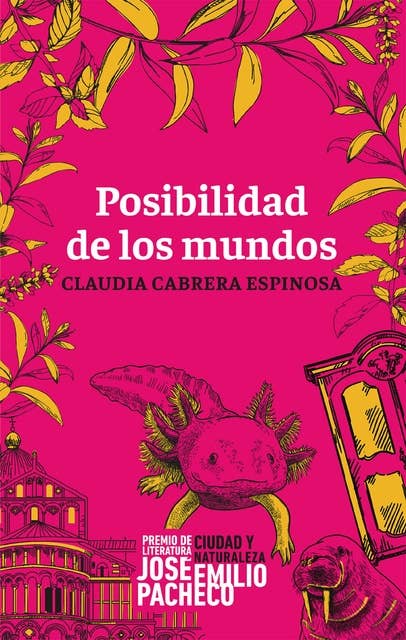 Posibilidad de los mundos: Premio de Literatura José Emilio Pacheco. Ciudad y Naturaleza