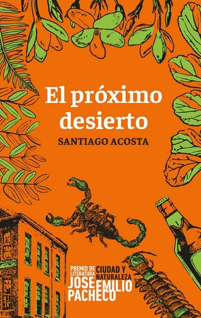 El próximo desierto: Premio de Literatura José Emilio Pacheco. Ciudad y Naturaleza