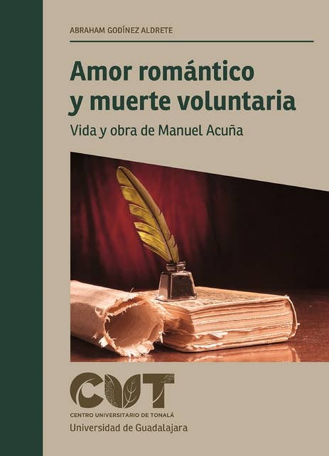 Amor romántico y muerte voluntaria: Vida y obra de Manuel Acuña