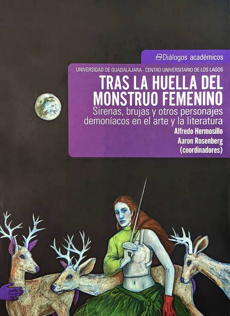 Tras la huella del monstruo femenino: Sirenas, brujas y otros personajes demoníacos en el arte y la literatura