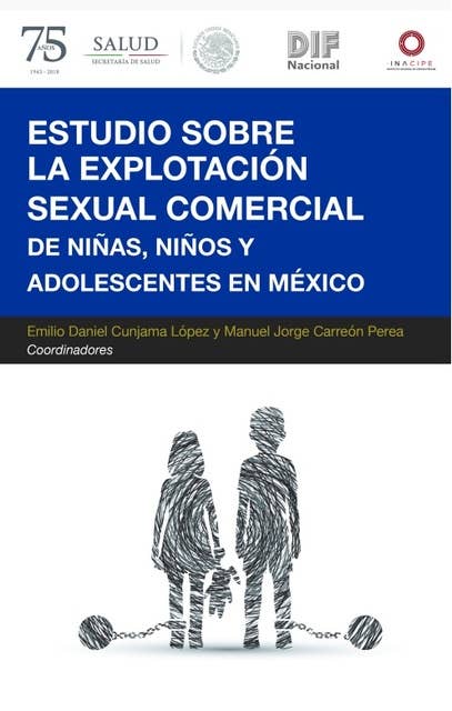 Estudio sobre la explotación sexual comercial de niñas, niños y adolescentes en México: Actualización del estudio Infancia Robada. Niñas y niños víctimas de la explotación sexual en México.