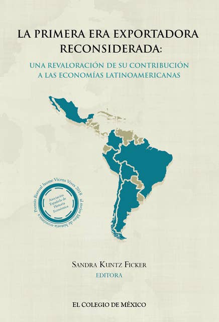 La primera era exportadora reconsiderada:: una revaloración de su contribución a las economías latinoamericanas