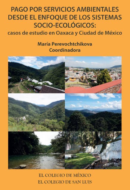 Pago por servicios ambientales desde el enfoque de los sistemas socio-ecológicos:: casos de estudio en Oaxaca y Ciudad de México