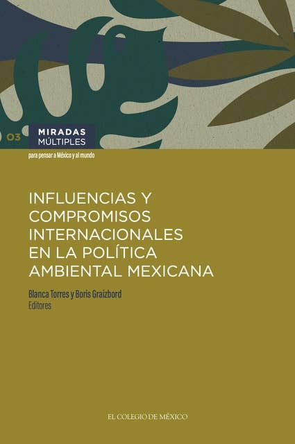 Influencias y compromisos internacionales en la política ambiental mexicana.